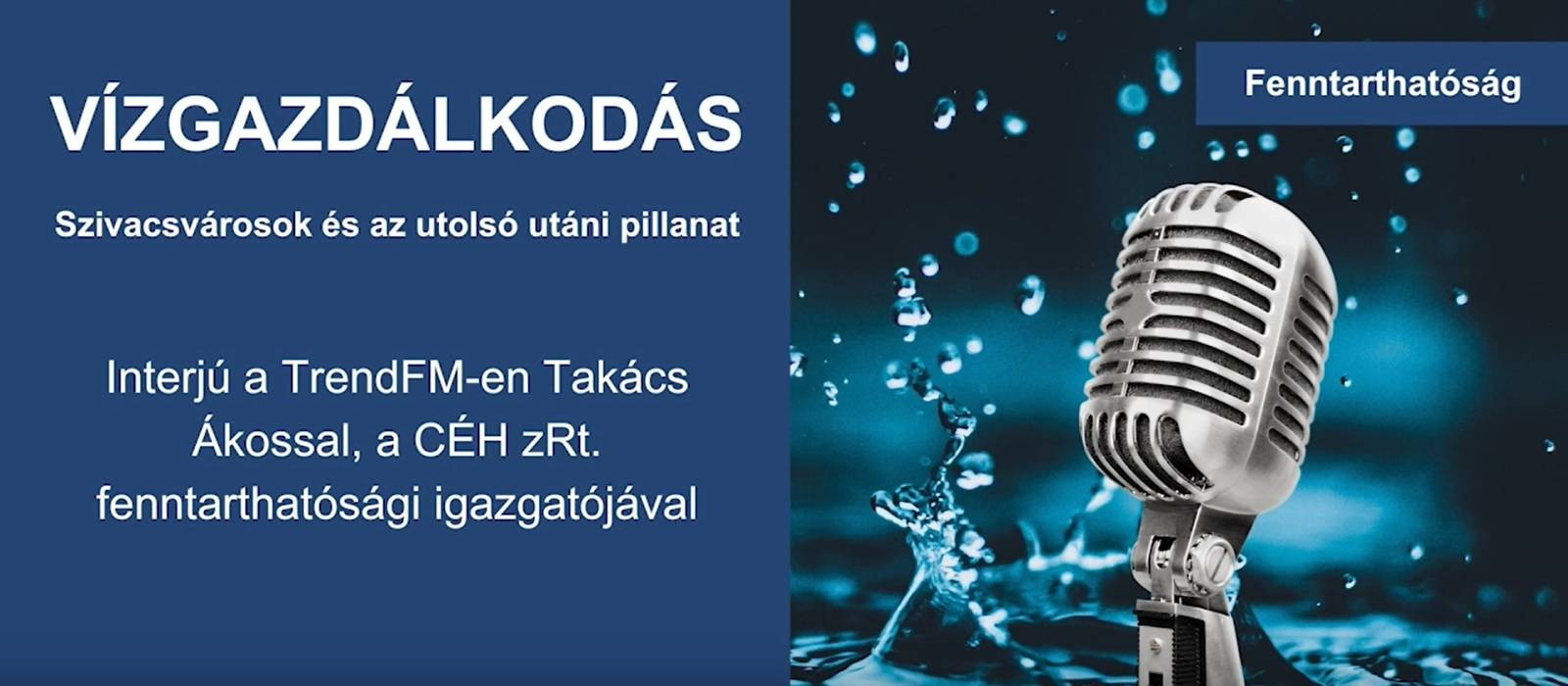 Interjú a TrendFM-en Takács Ákossal, a CÉH zRt. fenntarthatósági igazgatójával